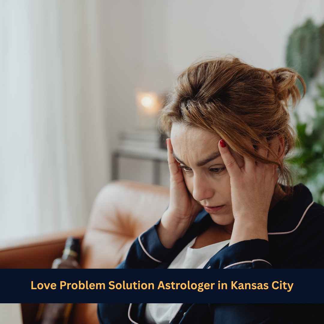 Love Problem Solution Astrologer in Kansas City